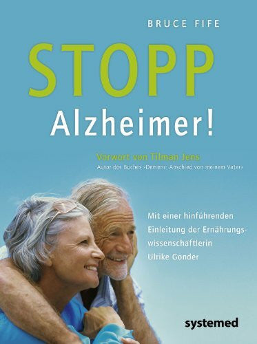 Fife, Dr. Bruce Stopp Alzheimer!: Wie Demenz vermieden und behandelt werden kann.