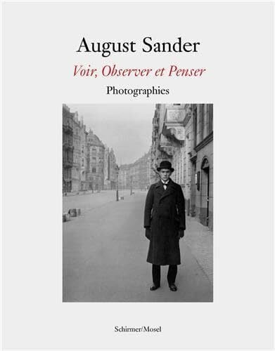 Sander, August Seeing, Observing, Thinking: Hundert Meisterphotographien: Photographs