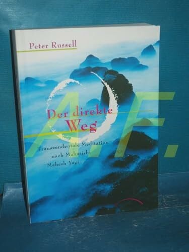 Russell, Peter Der direkte Weg: Transzendentale Meditation nach Maharishi Yogi