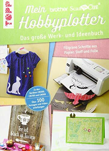 Dornemann, Miriam Mein Brother ScanNCut Hobbyplotter. Mit Online-Videos und Plotter-Vorlagen: Das große Werk- und Ideenbuch. Filigrane Schnitte aus Papier, Stoff und Folie
