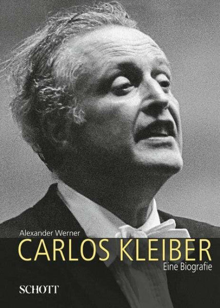 Werner, Alexander Carlos Kleiber: Eine Biografie