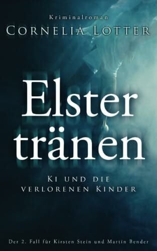 Lotter, Cornelia Elstertränen - Ki und die verlorenen Kinder (Kirsten Stein, Band 2)