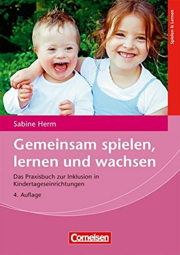 Herm, Sabine Gemeinsam spielen, lernen und wachsen (4., überarbeitete Auflage): Das Praxisbuch zur Inklusion in Kindertageseinrichtungen. Buch