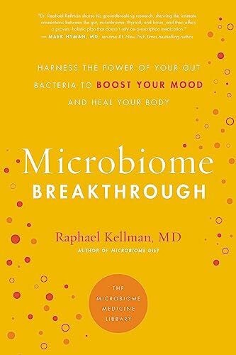 Kellman, Raphael Microbiome Breakthrough: Harness the Power of Your Gut Bacteria to Boost Your Mood and Heal Your Body (Microbiome Medicine Library)