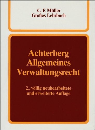 Achterberg, Norbert Allgemeines Verwaltungsrecht: Ein Lehrbuch (C. F. Müller Grosses Lehrbuch)