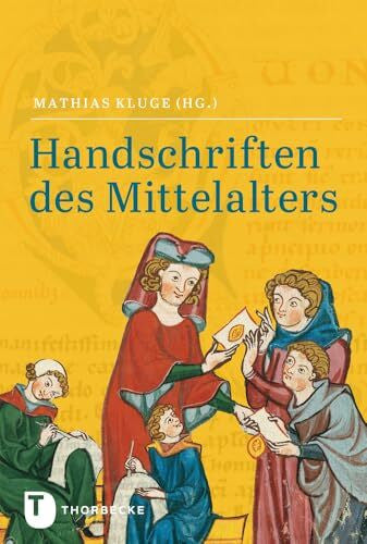 Kluge, Mathias Handschriften des Mittelalters: Grundwissen Kodikologie und Paläographie