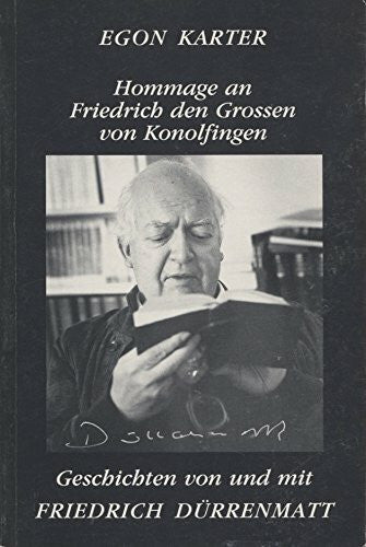 Egon Karter Hommage an Friedrich den Grossen von Konolfingen - Geschichten von und mit Friedrich Dürrenmatt