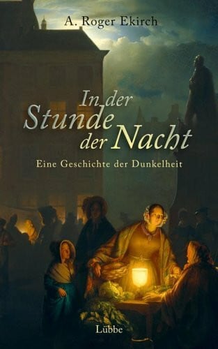Kösling, Arnd In der Stunde der Nacht: Eine Geschichte der Dunkelheit (Sachbuch. Bastei Lübbe Taschenbücher)