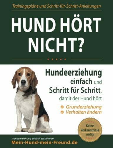 Kirchner, Philip Hund hört nicht?: Hundeerziehung einfach und Schritt für Schritt, damit der Hund hört