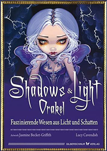 Jasmine Becket-Griffith Shadows & Light-Orakel. Faszinierende Wesen aus Licht und Schatten