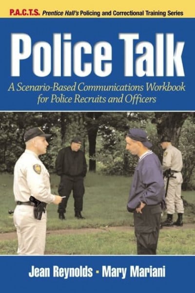 Goodman, Debbie Police Talk: A Scenario-Based Communications Workbook for Police Recruits and Officers