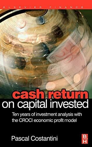 Costantini, Pascal Cash Return on Capital Invested: Ten Years of Investment Analysis with the CROCI Economic Profit Model