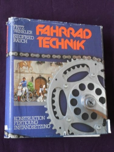 Rauch, Siegfried Fahrradtechnik: Konstruktion, Fertigung, Instandsetzung