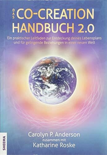 Gittinger, Antoinette Das Co-Creation Handbuch 2.0: Ein praktischer Leitfaden zur Entdeckung deines Lebensplans und für gelingende Beziehungen in einer neuen Welt