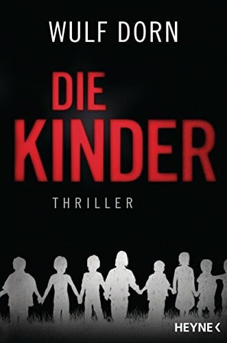 Dorn, Wulf Die Kinder: Thriller