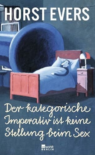 Evers, Horst Der kategorische Imperativ ist keine Stellung beim Sex
