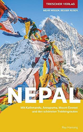 Ray Hartung TRESCHER Reiseführer Nepal: Mit Kathmandu, Annapurna, Mount Everest und den schönsten Trekkingrouten