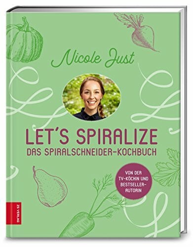 Just, Nicole Let's Spiralize: Das Spiralschneider-Kochbuch
