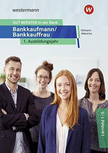Wierichs, Günter GUT BERATEN in der Bank: Bankkaufmann / Bankkauffrau / Bankkaufmann / Bankkauffrau 1. Ausbildungsjahr: Schülerband