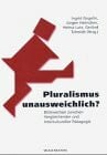 Schmidt, Gerlind Pluralismus unausweichlich?: Blickwechsel zwischen Vergleichender und Interkultureller Pädagogik