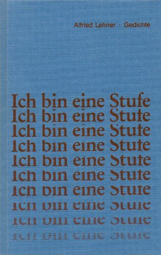 Lehner, Alfried Ich bin eine Stufe: Gedichte