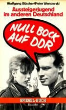 Wensierski, Peter Null Bock auf DDR: Aussteigerjugend im anderen Deutschland