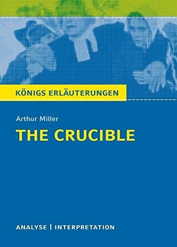 Leidig, Dorothée The Crucible - Hexenjagd von Arthur Miller.: Textanalyse und Interpretation mit ausführlicher Inhaltsangabe und Abituraufgaben mit Lösungen (Königs Erläuterungen und Materialien, Band 492)