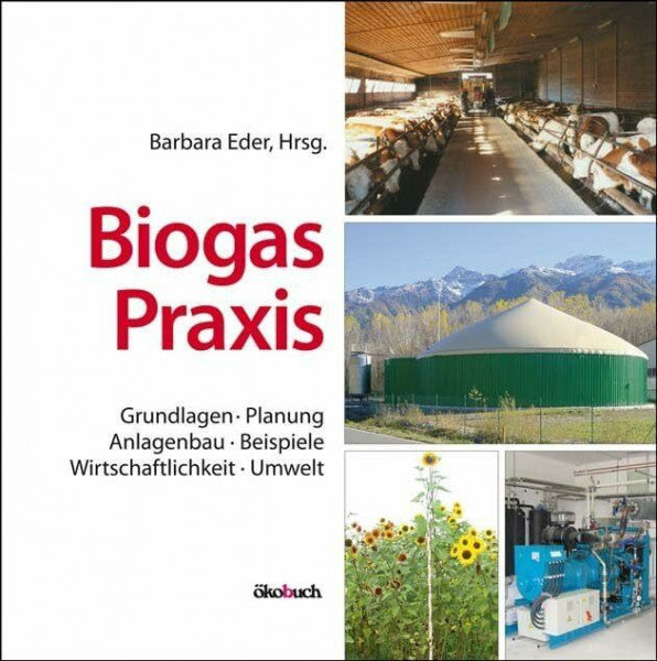 Krieg, Andreas Biogas-Praxis: Grundlagen, Planung, Anlagenbau, Beispiele, Wirtschaftlichkeit, Umwelt