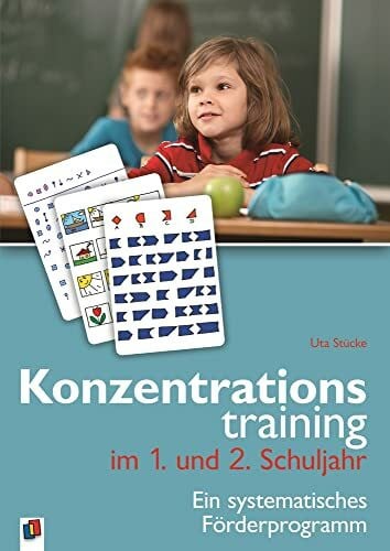 Stücke, Uta Konzentrationstraining im 1. und 2. Schuljahr: Ein systematisches Förderprogramm (Konzentrationstraining. Ein systematisches Förderprogramm)