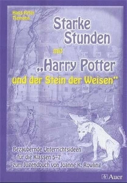 Starke Stunden mit 'Harry Potter und dem Stein der Weisen': Bezaubernde Unterrichtsideen für die Klassen 5-7 zum Jugendbuch von Joanne K. Rowling