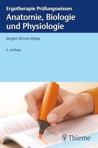 Zervos-Kopp, Jürgen Anatomie, Biologie und Physiologie: Ergotherapie Prüfungswissen