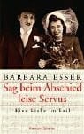 Esser, Barbara: Sag beim Abschied leise Servus. Eine Liebe im Exil
