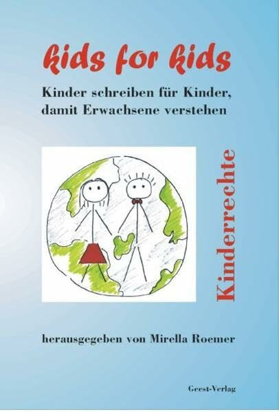 Roemer, Mirella Kids for Kids - Kinderrechte: Kinder schreiben für Kinder, damit Erwachsene verstehen