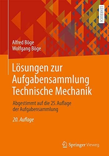 Böge, Gert Lösungen zur Aufgabensammlung Technische Mechanik: Abgestimmt auf die 25. Auflage der Aufgabensammlung