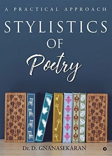 Dr. D. Gnanasekaran Stylistics Of Poetry: A Practical Approach