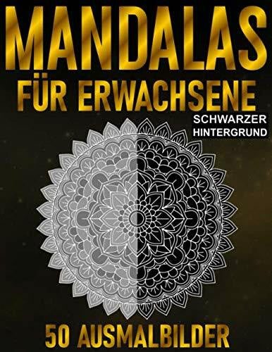 Niedersachsen, Mandala MANDALAS Für Erwachsene 50 Ausmalbilder Schwarzer Hintergrund: Mandala Malbuch für Erwachsene mit 50 Mandalas zum ausmalen, auf schwarzem Hintergrund ... & Lebensfreude A4 Schwarzes Papier
