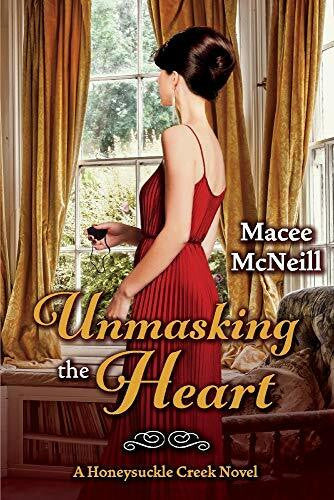 Mcneill, Macee Unmasking the Heart: A Honeysuckle Creek Novel (Finch Family, 2)