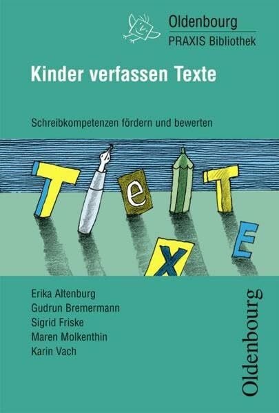 Vach, Karin Oldenbourg Praxis Bibliothek / Kinder verfassen Texte: Schreibkompetenzen fördern und bewerten, ab dem 2. Schuljahr - Band 260