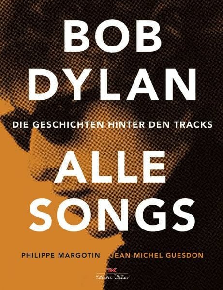 Guesdon, Jean-Michel Bob Dylan – Alle Songs: Die Geschichten hinter den Tracks