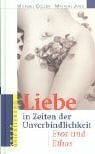 Liebe in Zeiten der Unverbindlichkeit: Eros und Ethos