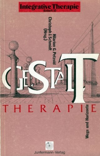 Schmidt, Christoph J Gestalttherapie - Wege und Horizonte: Vorträge und Texte der 1. Deutschen Tagung für Gestalttherapie (Integrative Therapie: Beihefte)