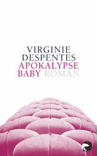 Engelhardt, Dorit Gesa Apokalypse, Baby!: Roman