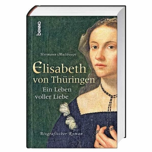 Multhaupt, Hermann Elisabeth von Thüringen: Ein Leben voller Liebe