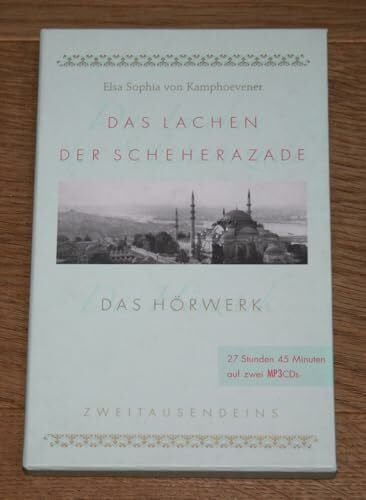 Elsa Sophia von Kamphoevener Das Lachen der Scheherazade: Das Hörwerk. Märchen, Legenden, Erinnerungen aus dem Orient (Zweitausendeins Dokument)