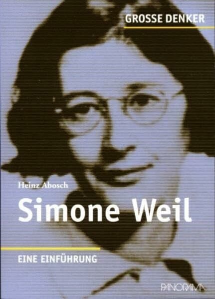 Abosch, Heinz Simone Weil: 1909-1943 Eine Einführung (Große Denker)