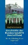 Görtemaker, Manfred Geschichte der Bundesrepublik Deutschland: Von der Gründung bis zur Gegenwart
