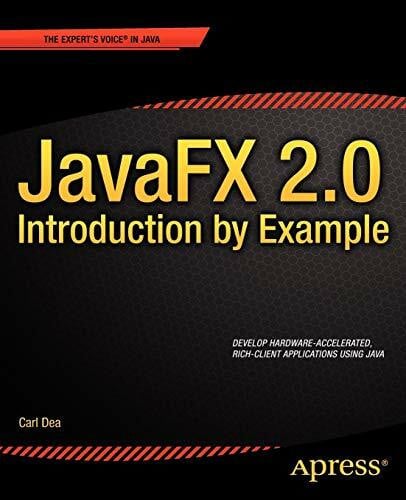 Dea, Carl JavaFX 2.0: Introduction by Example: Introduction by Example (Expert's Voice in Java)