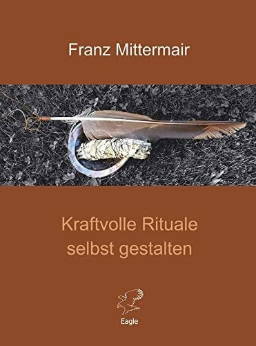 Mittermair, Franz Kraftvolle Rituale selbst gestalten