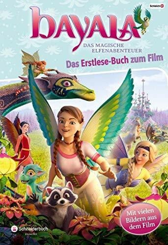 bayala bayala - Das Erstlese-Buch zum Film: Das magische Elfenabenteuer. Mit vielen Bildern aus dem Film