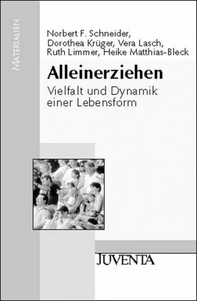 Matthias-Bleck, Heike Alleinerziehen: Vielfalt und Dynamik einer Lebensform (Juventa Materialien)
